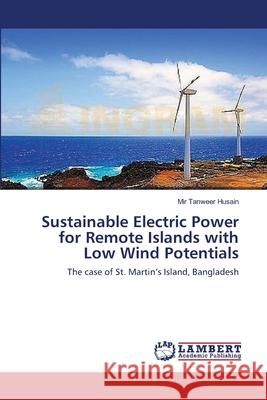 Sustainable Electric Power for Remote Islands with Low Wind Potentials Husain Mir Tanweer 9783659338755 LAP Lambert Academic Publishing - książka