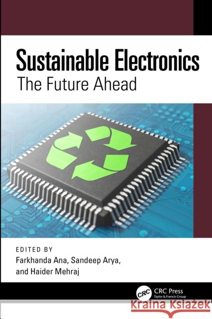Sustainable Electronics: The Future Ahead Farkhanda Ana Sandeep Arya Haider Mehraj 9781032744841 CRC Press - książka