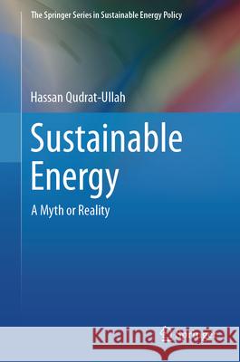 Sustainable Energy: A Myth or Reality Hassan Qudrat-Ullah 9783031597329 Springer - książka