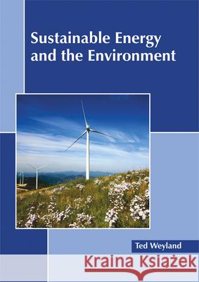 Sustainable Energy and the Environment Ted Weyland 9781632398666 Callisto Reference - książka