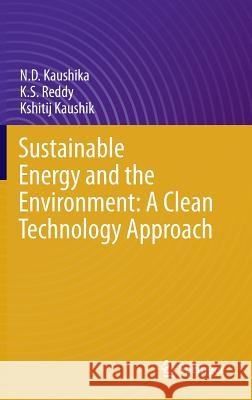 Sustainable Energy and the Environment: A Clean Technology Approach N. D. Kaushika K. S. Reddy Kshitij Kaushik 9783319294445 Springer - książka