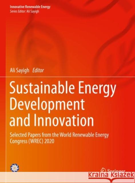 Sustainable Energy Development and Innovation: Selected Papers from the World Renewable Energy Congress (Wrec) 2020 Ali Sayigh 9783030762209 Springer - książka