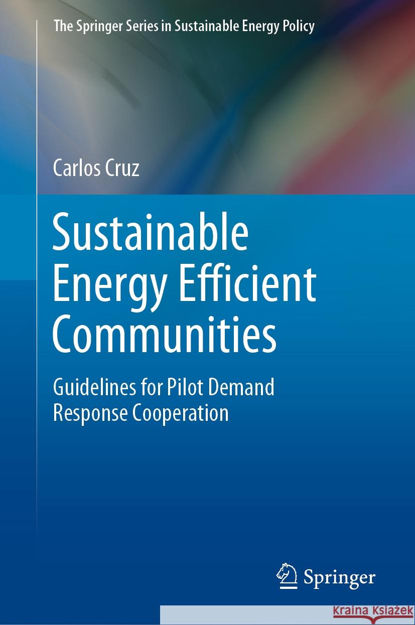 Sustainable Energy Efficient Communities: Guidelines for Pilot Demand Response Cooperation Carlos Cruz Ignacio Bravo 9783031499913 Springer - książka
