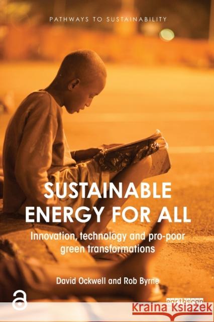 Sustainable Energy for All: Innovation, technology and pro-poor green transformations Ockwell, David 9781138656932 Routledge - książka