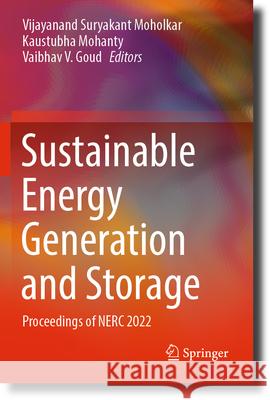 Sustainable Energy Generation and Storage: Proceedings of Nerc 2022 Vijayanand Suryakant Moholkar Kaustubha Mohanty Vaibhav V. Goud 9789819920907 Springer - książka