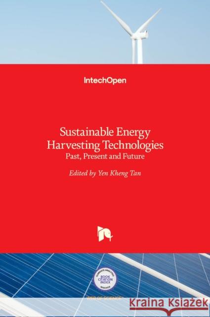 Sustainable Energy Harvesting Technologies: Past, Present and Future Yen Kheng Tan 9789533074382 Intechopen - książka