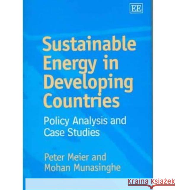 Sustainable Energy in Developing Countries: Policy Analysis and Case Studies  9781843767534 Edward Elgar Publishing Ltd - książka