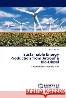 Sustainable Energy Production from Jatropha Bio-Diesel Amit Yadav 9783659232855 LAP Lambert Academic Publishing - książka