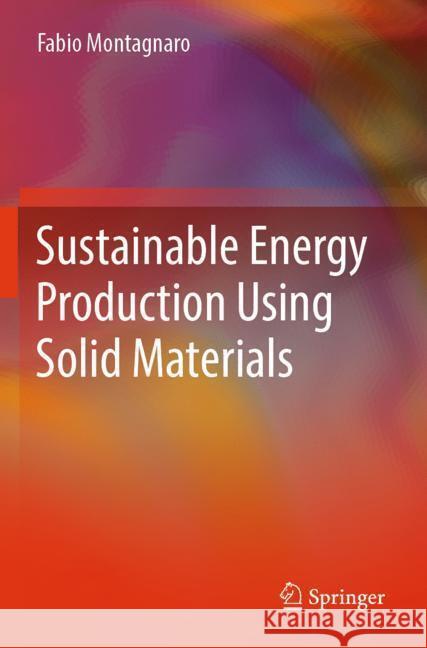 Sustainable Energy Production Using Solid Materials Montagnaro, Fabio 9783031526626 Springer - książka