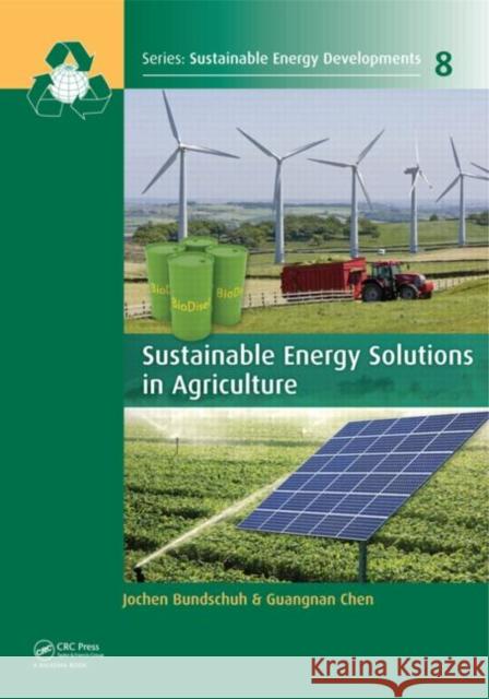 Sustainable Energy Solutions in Agriculture Jochen Bundschuh Guangnan Chen 9781138001183 CRC Press - książka