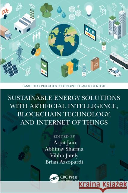 Sustainable Energy Solutions with Artificial Intelligence, Blockchain Technology, and Internet of Things Arpit Jain Abhinav Sharma Vibhu Jately 9781032411804 CRC Press - książka