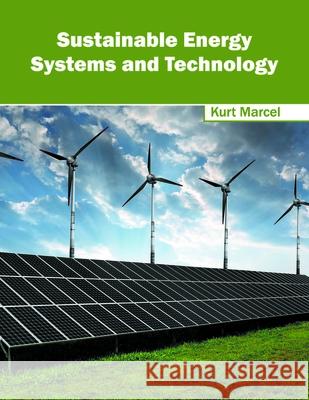 Sustainable Energy Systems and Technology Kurt Marcel 9781632397638 Callisto Reference - książka