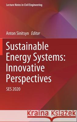 Sustainable Energy Systems: Innovative Perspectives: Ses 2020 Anton Sinitsyn 9783030676537 Springer - książka