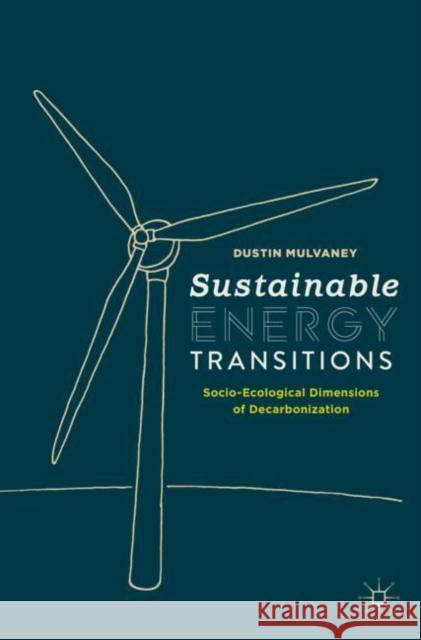 Sustainable Energy Transitions: Socio-Ecological Dimensions of Decarbonization Mulvaney, Dustin 9783030489113 Palgrave MacMillan - książka