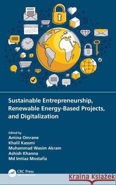 Sustainable Entrepreneurship, Renewable Energy-Based Projects, and Digitalization Amina Omrane Khallil Kassmi Muhammad Wasim Akram 9780367468378 CRC Press - książka