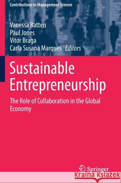 Sustainable Entrepreneurship: The Role of Collaboration in the Global Economy Vanessa Ratten Paul Jones Vitor Braga 9783030123444 Springer - książka