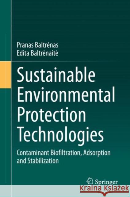 Sustainable Environmental Protection Technologies: Contaminant Biofiltration, Adsorption and Stabilization Baltrenas, Pranas 9783030477240 Springer - książka