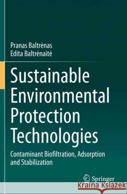 Sustainable Environmental Protection Technologies: Contaminant Biofiltration, Adsorption and Stabilization Pranas Baltrenas Edita Baltrenaite 9783030477271 Springer - książka