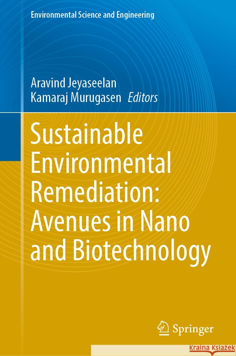 Sustainable Environmental Remediation: Avenues in Nano and Biotechnology Aravind Jeyaseelan Kamaraj Murugasen 9783031784828 Springer - książka