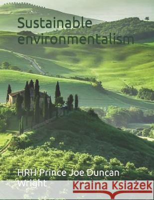 Sustainable environmentalism Hrh Princess Lizzy Wright Hrh Prince John Charles Wright Hrh Prince George Wright 9798392589623 Independently Published - książka
