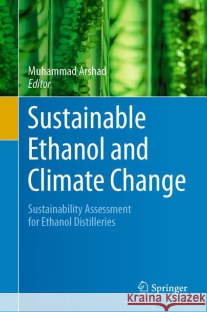 Sustainable Ethanol and Climate Change: Sustainability Assessment for Ethanol Distilleries Muhammad Arshad 9783030592790 Springer - książka