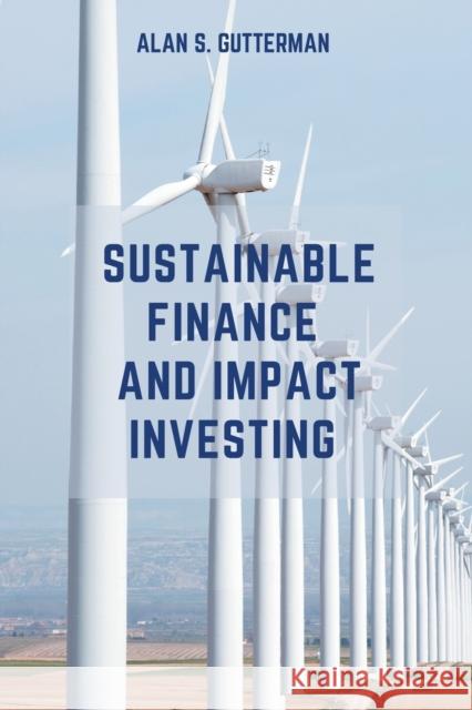 Sustainable Finance and Impact Investing Alan S. Gutterman 9781637420027 Business Expert Press - książka