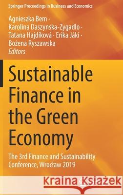 Sustainable Finance in the Green Economy: The 3rd Finance and Sustainability Conference, Wroclaw 2019 Agnieszka Bem Karolina Daszynska-Zygadlo Tatana Hajd 9783030816629 Springer - książka