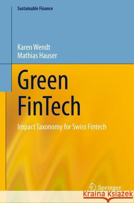 Sustainable Fintech: Impact Taxonomy for Swiss Fintech Karen Wendt Mathias Hauser 9783031782787 Springer - książka
