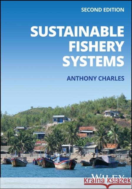 Sustainable Fishery Systems Anthony T. Charles   9781119511793 John Wiley & Sons Inc - książka