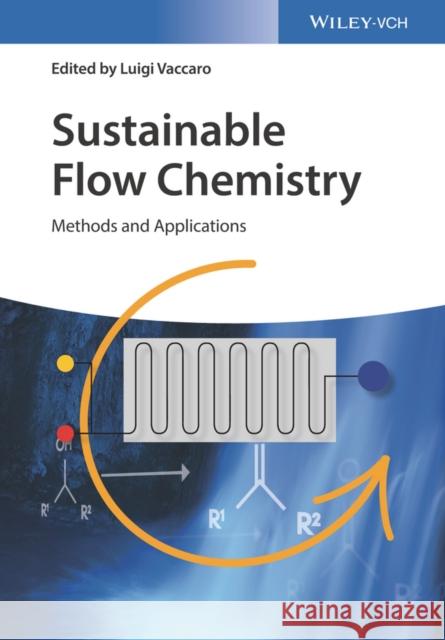 Sustainable Flow Chemistry: Methods and Applications Vaccaro, Luigi 9783527338528 John Wiley & Sons - książka