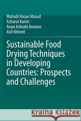 Sustainable Food Drying Techniques in Developing Countries: Prospects and Challenges Mahadi Hasa Azharul Karim Anan Ashrabi Ananno 9783030424787 Springer - książka