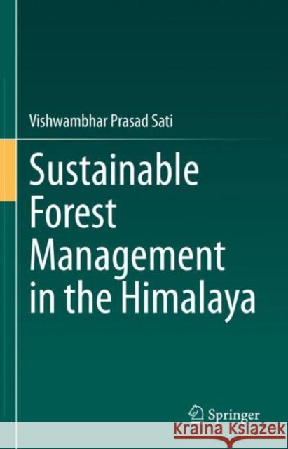 Sustainable Forest Management in the Himalaya Vishwambhar Prasad Sati 9783031219351 Springer - książka