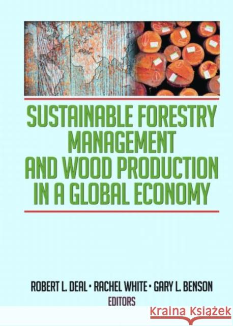Sustainable Forestry Management and Wood Production in a Global Economy Robert L. Deal 9781560221654 Food Products Press - książka