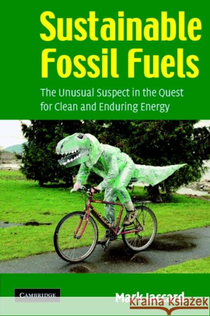 Sustainable Fossil Fuels: The Unusual Suspect in the Quest for Clean and Enduring Energy Jaccard, Mark 9780521679794  - książka