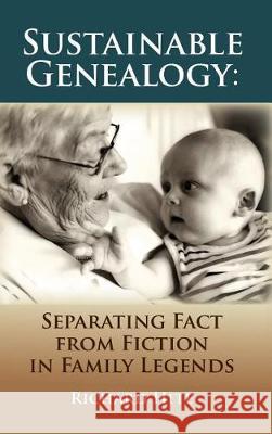 Sustainable Genealogy: Separating Fact from Fiction in Family Legends Richard Hite 9780806320489 Genealogical Publishing Company - książka