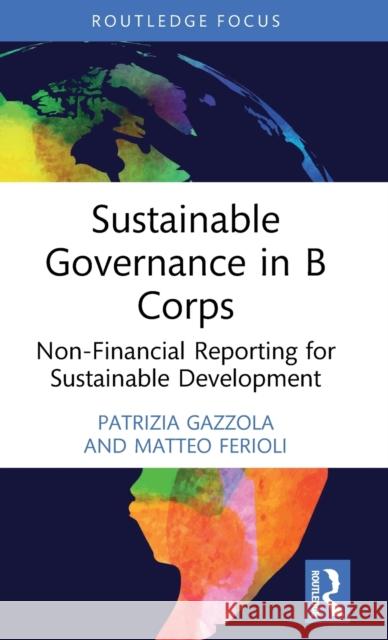 Sustainable Governance in B Corps: Non-Financial Reporting for Sustainable Development Patrizia Gazzola Matteo Ferioli 9781032470948 Routledge - książka