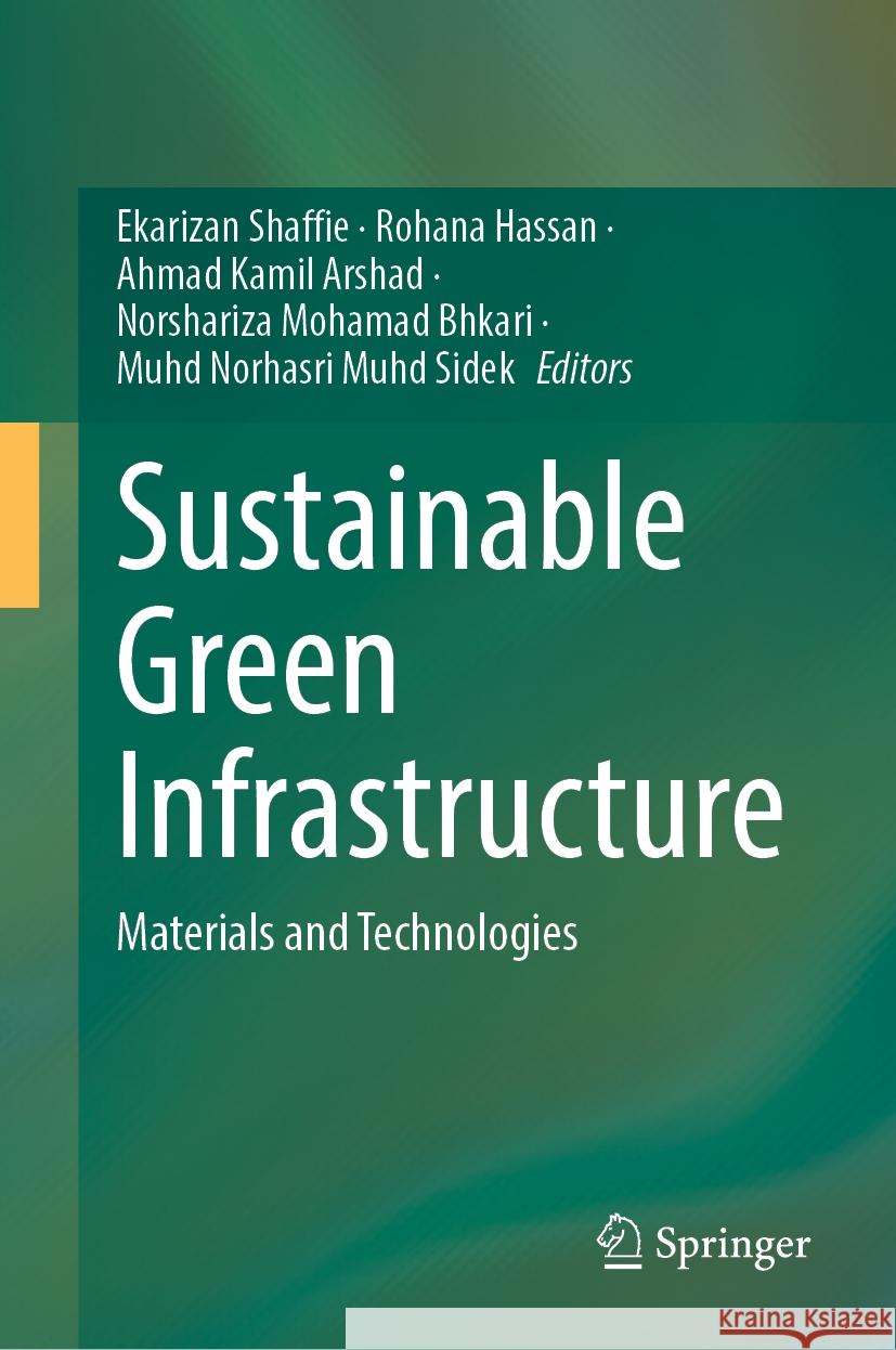 Sustainable Green Infrastructure: Materials and Technologies Ekarizan Shaffie, Rohana Hassan, Ahmad Kamil Arshad 9789819614851 Springer Nature Switzerland AG - książka