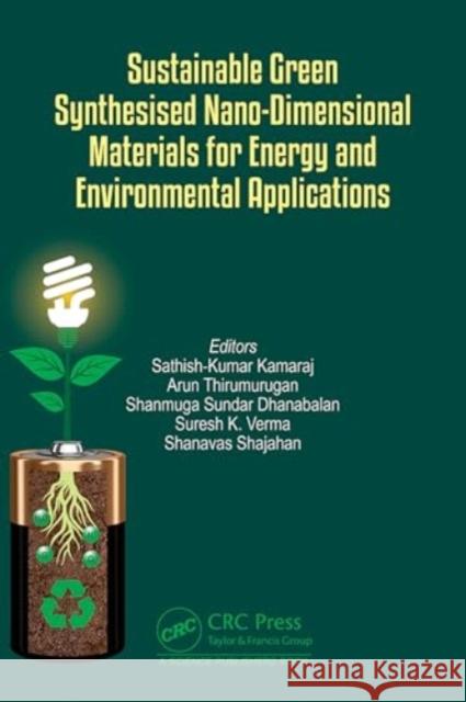 Sustainable Green Synthesised Nano-Dimensional Materials for Energy and Environmental Applications Sathish-Kumar Kamaraj Arun Thirumurugan Shanmuga Sunda 9781032423180 Taylor & Francis Ltd - książka