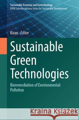 Sustainable Green Technologies: Bioremediation of Environmental Pollution Kiran 9783032081544 Springer - książka