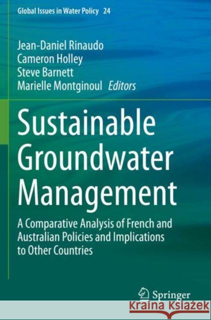 Sustainable Groundwater Management: A Comparative Analysis of French and Australian Policies and Implications to Other Countries Jean-Daniel Rinaudo Cameron Holley Steve Barnett 9783030327682 Springer - książka