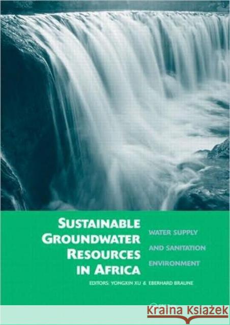 Sustainable Groundwater Resources in Africa: Water Supply and Sanitation Environment Xu, Yongxin 9780415876032 Taylor & Francis - książka