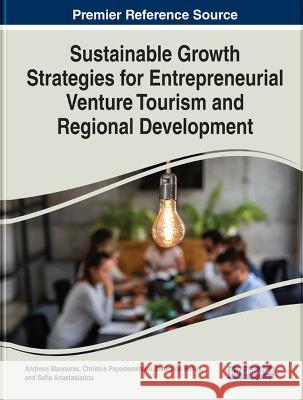 Sustainable Growth Strategies for Entrepreneurial Venture Tourism and Regional Development Andreas Masouras Christos Papademetriou Dimitrios Belias 9781668460559 IGI Global - książka