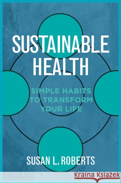 Sustainable Health: Simple Habits to Transform Your Life Susan L. Roberts 9780393712834 W. W. Norton & Company - książka