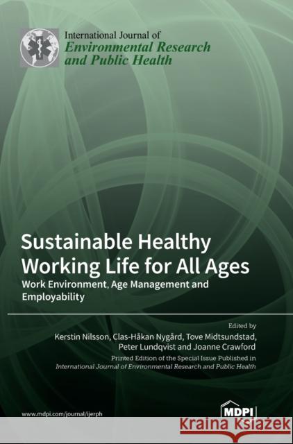 Sustainable Healthy Working Life for All Ages: Work Environment, Age Management and Employability Kerstin Nilsson Tove Midtsundstad Peter Lundqvist 9783036566764 Mdpi AG - książka