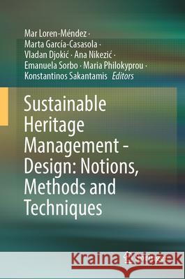 Sustainable Heritage Management - Design: Notions, Methods and Techniques Mar Loren-M?ndez Marta Garc?a d Vladan Djokic 9783031819698 Springer - książka