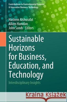 Sustainable Horizons for Business, Education, and Technology: Interdisciplinary Insights Hashem Alshurafat Allam Hamdan John Sands 9789819729807 Springer - książka