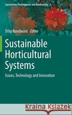 Sustainable Horticultural Systems: Issues, Technology and Innovation Nandwani, Dilip 9783319069036 Springer - książka