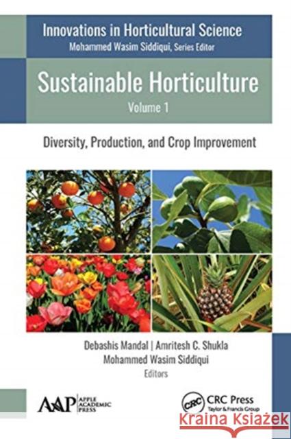 Sustainable Horticulture, Volume 1: Diversity, Production, and Crop Improvement Debashis Mandal Amritesh C. Shukla Mohammed Wasim Siddiqui 9781774631249 Apple Academic Press - książka