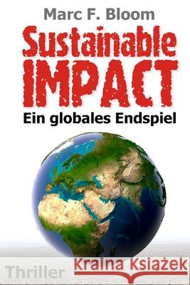 Sustainable Impact: Ein globales Endspiel Bloom, Marc F. 9781482649468 Createspace - książka