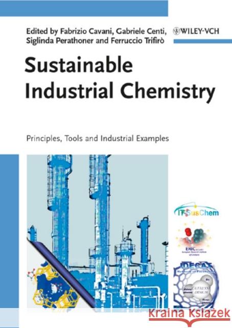 Sustainable Industrial Chemistry: Principles, Tools and Industrial Examples Cavani, Fabrizio 9783527315529 Wiley-VCH Verlag GmbH - książka